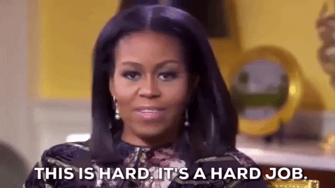 Animated GIF of Michelle Obama with the caption “This is hard. It’s a hard job.”